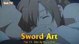 Sword Art Tập 13 - Bác ấy thú vị thật