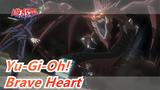 [Yu-Gi-Oh!] Chiều Không Gian Tối - 'Brave Heart'