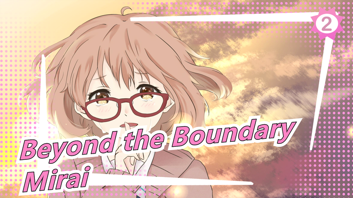 [Beyond the Boundary] Mirai, a Future without You Means Nothing to Me_2