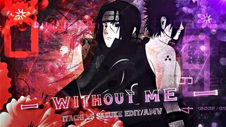 Itachi Vs Sasuke l Without Me Halsey [AMV/Edit] Quick Edit!