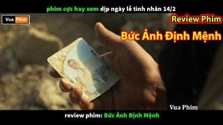 review phim Bức Ảnh Định Mệnh phim tình cảm lãng mạng hay