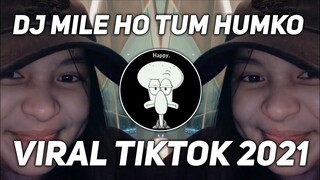 Dj mile ho tum humko || dj tiktok terbaru 2021 mile ho tum humko