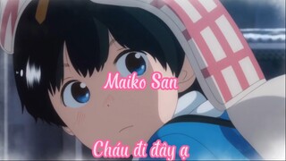 Maiko San _Tập 3 Cháu đi đây ạ !