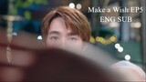 Make a Wish The Series Episode 5 [ENG SUB]