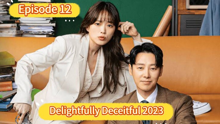 🇰🇷 Delightfully Deceitful 2023 Episode 12| ENGLISH SUB (1080p)