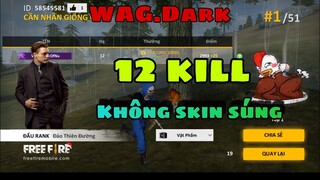 [Garena Free Fire] WAG.Dark -- không dùng skin tăng chỉ số ăn gà rán.