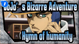 JoJo's Bizarre Adventure|The hymn of humanity is the hymn of courage_1
