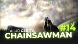 SELAMAT DATANG DI NERAKA | ALUR CERITA CHAINSAW MAN Part 14
