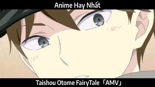 Taishou Otome FairyTale「AMV」 Hay Nhất