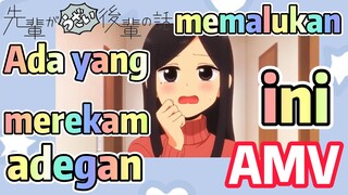 [My Senpai Is Annoying, AMV] Ada yang merekam adegan memalukan ini