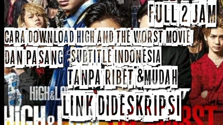 SUBTITLE INDONESIA FILM HIGH AND LOW THE WORST FULL 2JAM