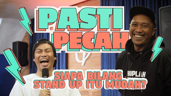 SIAPA BILANG STAND UP ITU MUDAH? — Pasti Pecah