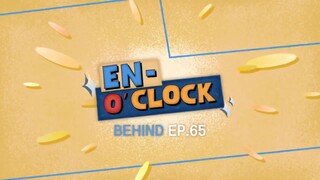 [Behind] EN-O'CLOCK - EP.65