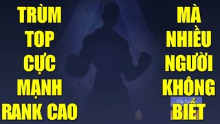 Trùm top liên quân cực mạnh rank cao mà nhiều người không hề biết