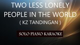 TWO LESS LONELY PEOPLE IN THE WORLD ( KZ TANDINGAN ) PH KARAOKE PIANO by REQUEST (COVER_CY)
