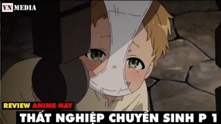 Tóm Tắt Anime Hay | Thất Nghiệp Chuyển Sinh | Phần 1 | YN MEDIA ANIME