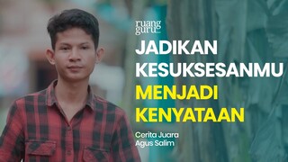 JADIKAN KESUKSESANMU, MENJADI KENYATAAN | Cerita Juara Agus Salim