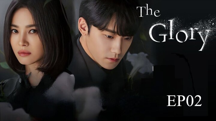 The Glory S1__EP02. ENG SUB(2022)