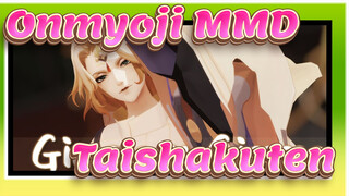 [Onmyoji MMD] ❤Tonight, Be My Everything~❤ Taishakuten / Gimme x Gimme