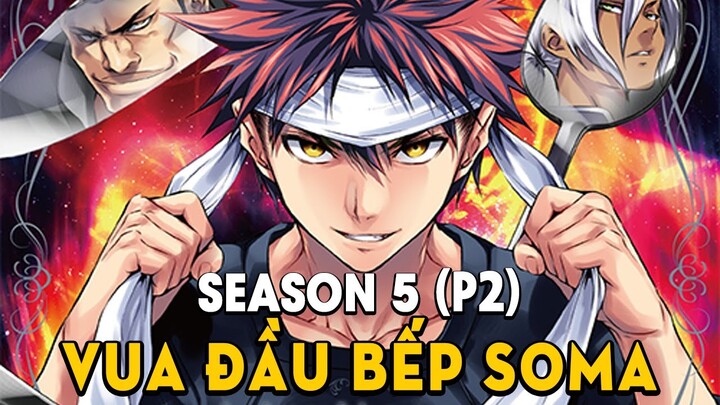 Tóm Tắt Anime: Vua Đầu Bếp Soma (Season 5 Phần 2 ) Mọt Wibu