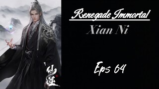 Renegade Immortal (Xian Ni) Eps 64 Sub indo HD