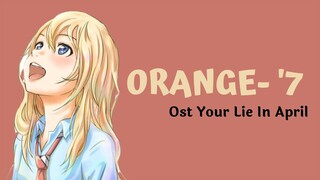 Orange - '7 (Ost. Your Lie In April) | Lirik & Terjemahan