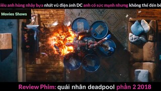 Tóm tắt phim Quái nhân Deadpool 2 phần 1 #reviewphimhay