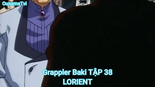 Grappler Baki TẬP 38-LORIENT