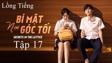 Bí Mật Nơi Góc Tối - Tập 17 | Lồng Tiếng