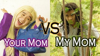 Your Mom vs My Mom