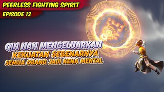 QIN NAN MENGELUARKAN KEKUATAN MARTIAL SPIRIT SEMUA ORANG KENA MENTAL | PEERLESS FIGHTING SPIRIT | 12