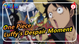 [One Piece/Epic] Luffy's Most Despair Moment?_2