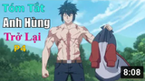 Tóm Tắt Anime Hay_ Anh Hùng Trở Lại Phần 4 _  Review Anime Heros Return