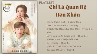 [FULL PLAYLIST] Nhạc Phim Chỉ Là Quan Hệ Hôn Nhân | 只是结婚的关系 OST | Once We Get Married OST