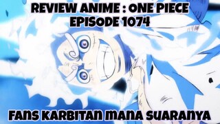 REVIEW ANIME : ONE PIECE EPISODE 1074 || Fans karbitan mana suaranya