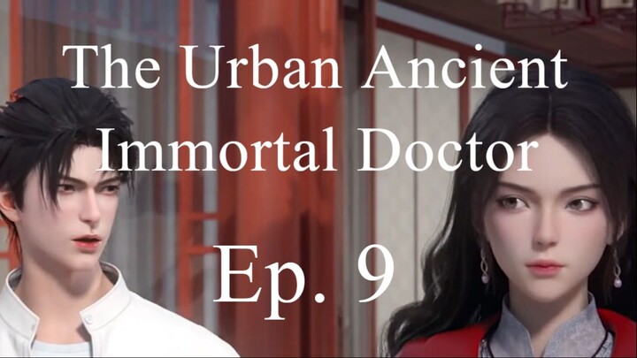 [IMMODOC 09] THE URBAN ANCIENT IMMORTAL DOCTOR - Ep. 9 - Sub Indo (Dū Shì Gǔ Xiān Yī)