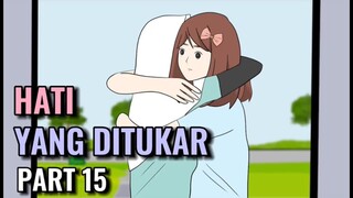 HATI YANG DITUKAR PART 15 - Animasi Sekolah