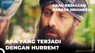 Tidak Ada Kabar Dari Hurrem Sultan | Abad Kejayaan