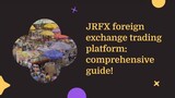 JRFX foreign exchange trading platform: comprehensive guide!