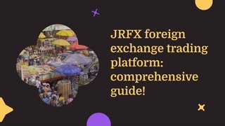 JRFX foreign exchange trading platform: comprehensive guide!