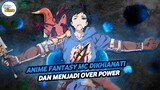 Anime Fantasy Dimana MC Menjadi Over Power Setelah Dikhianati