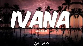 Ivana - Soulstice (Lyrics) ♫