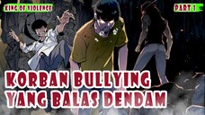 CERITA BALAS DENDAM KORBAN BULLYING | KING OF VIOLENCE PART 1