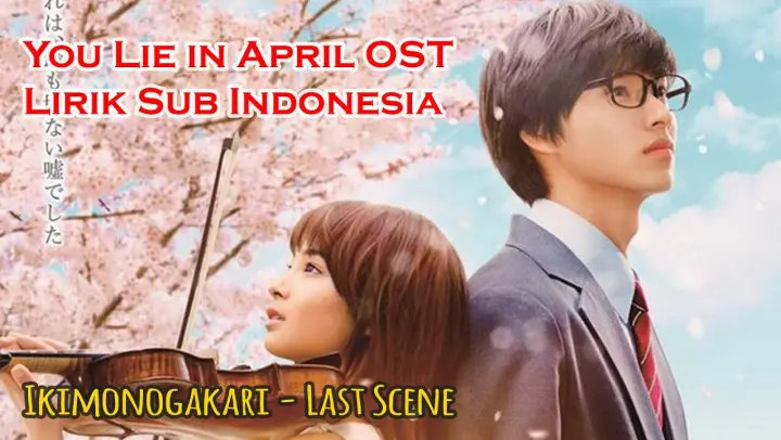 Your Lie in April Ost - Last Scene (Ikimonogakari) || Lirik Indonesia