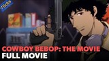 Cowboy Bebop- The Movie - FULL MOVIE