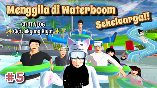 CIYUT VLOG #5 [ MENGGILA DI WATERBOOM SEKELUARGA ]| SAKURA SCHOOL SIMULATOR