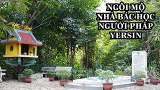 Ngôi Mộ Của Nhà Bác Học Người Pháp Yersin Ít Người Lui Tới