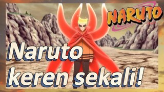 Naruto keren sekali!