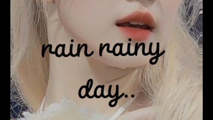 rainy day🙈😗💕🗣️