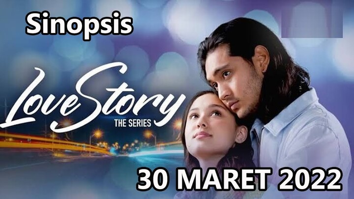 Sinopsis Love Story The Series 30 Maret 2022